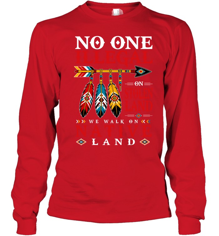 NO ONE IS ILLEGAL ON STOLEN LAND WE WALK ON NATIVE LAND