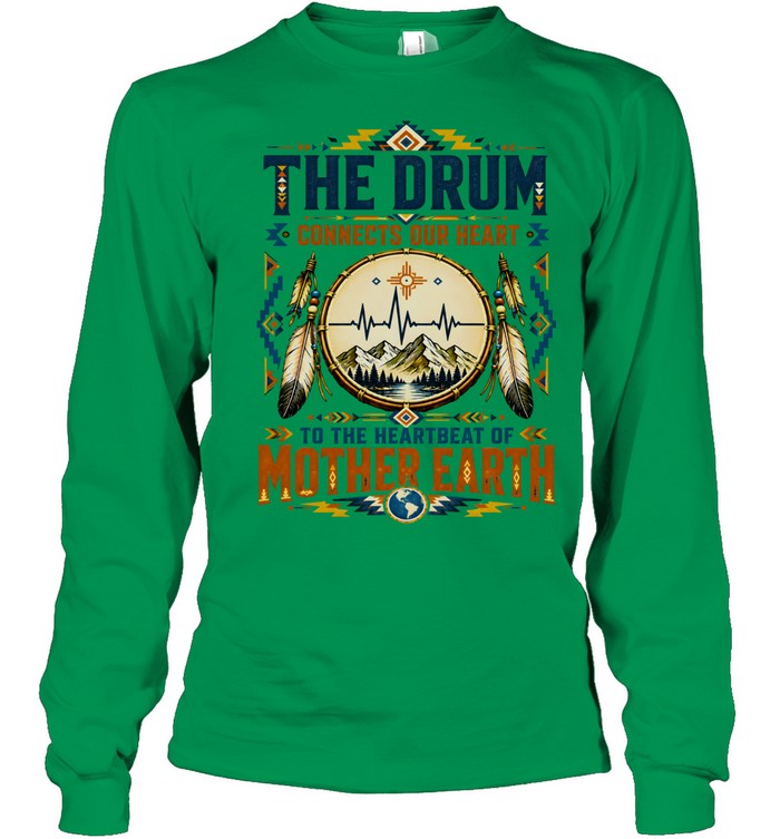 THE DRUM CONNECTS OUR HEART TO THE HEARTBEAT OF MOTHER EARTH