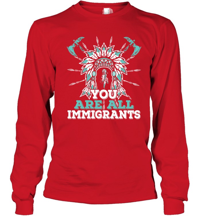 YOU ARE ALL IMMIGRANTS