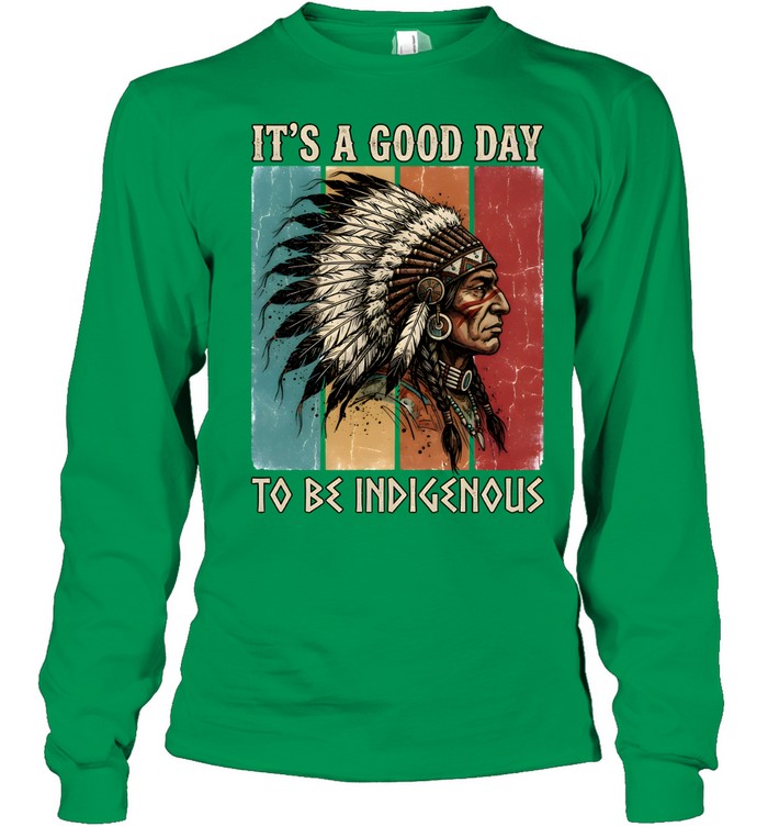 IT'S A GOOD DAY TO BE INDIGENOUS