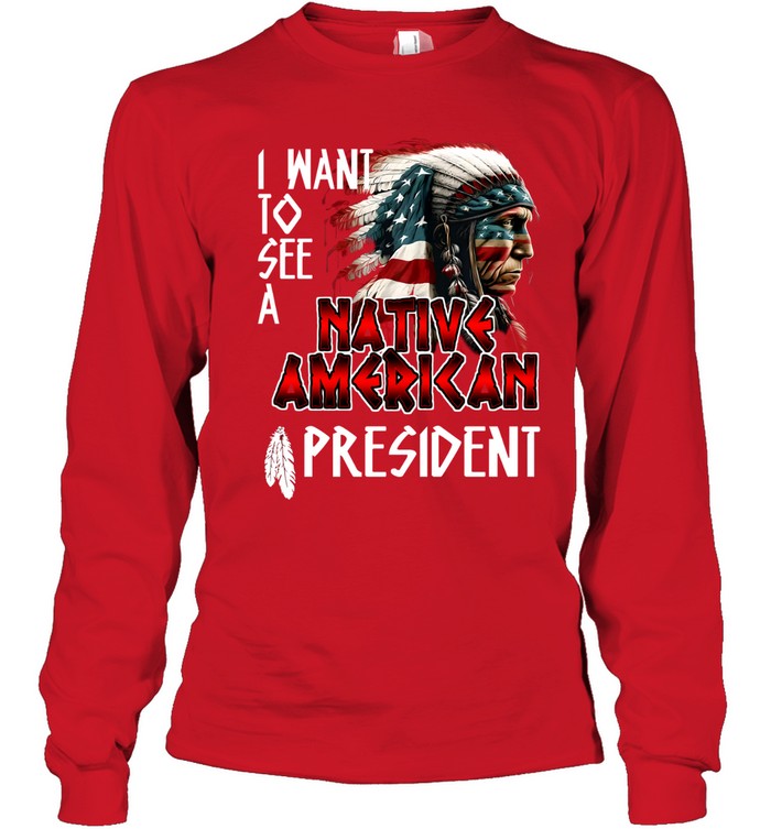 I WANT TO SEE A NATIVE AMERICAN PRESIDENT