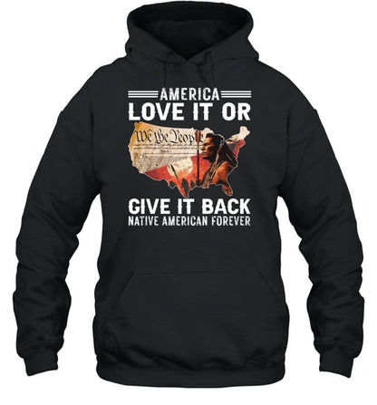 AMERICA LOVE IT OR GIVE IT BACK NATIVE AMERICAN FOREVER