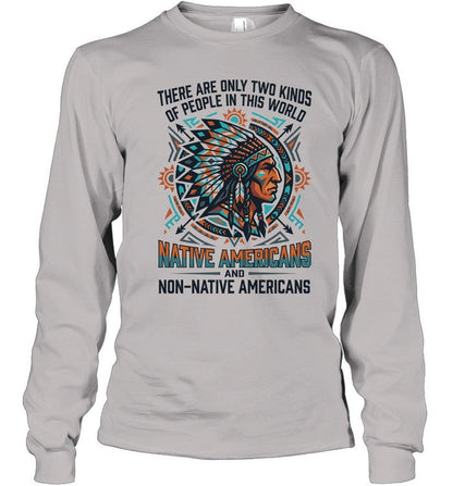 THERE ARE ONLY TWO KINDS OF PEOPLE IN THIS WORLD NATIVE AMERICANS AND NON-NATIVE AMERICANS