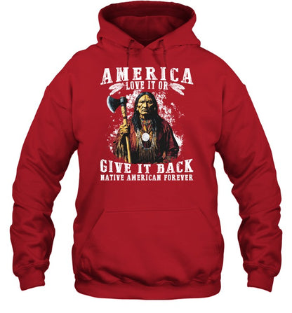 AMERICA LOVE IT OR GIVE IT BACK NATIVE AMERICAN FOREVER