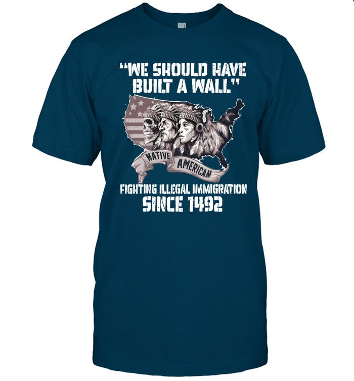 WE SHOULD HAVE BUILT A WALL FIGHTING ILLEGAL IMMIGRATION SINCE 1492