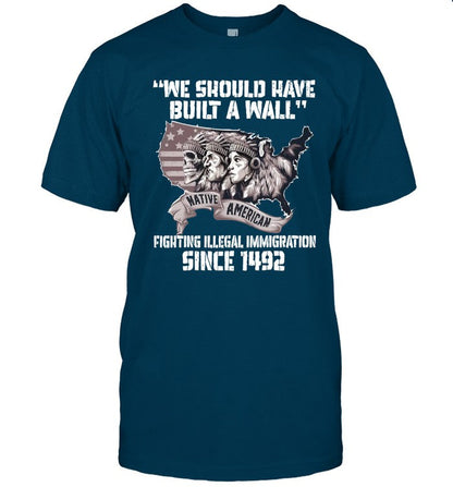 WE SHOULD HAVE BUILT A WALL FIGHTING ILLEGAL IMMIGRATION SINCE 1492