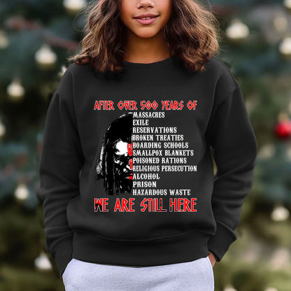 After Over 500 Years We Are Still Here Shirt For Native American