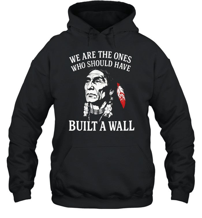 WE ARE THE ONES WHO SHOULD HAVE BUILT A WALL