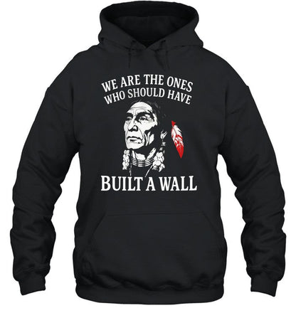 WE ARE THE ONES WHO SHOULD HAVE BUILT A WALL