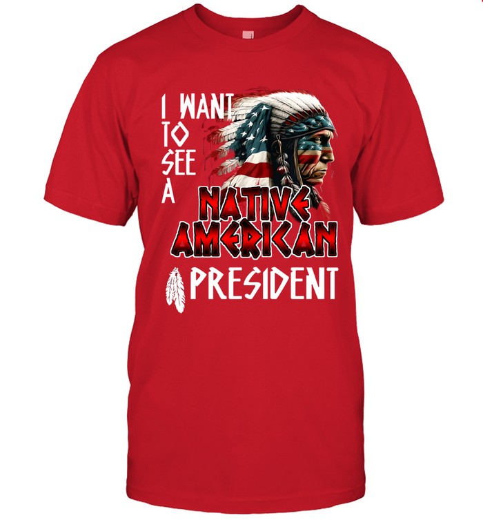 I WANT TO SEE A NATIVE AMERICAN PRESIDENT