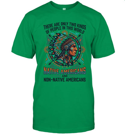 THERE ARE ONLY TWO KINDS OF PEOPLE IN THIS WORLD NATIVE AMERICANS AND NON-NATIVE AMERICANS