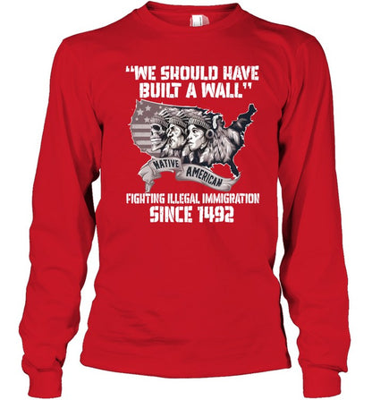 WE SHOULD HAVE BUILT A WALL FIGHTING ILLEGAL IMMIGRATION SINCE 1492