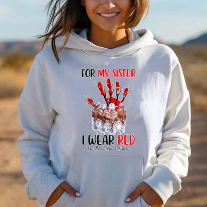 For My Sisters I Wear Red, No More Stolen Sisters MMIW Unisex T-Shirt/Hoodie/Sweatshirt