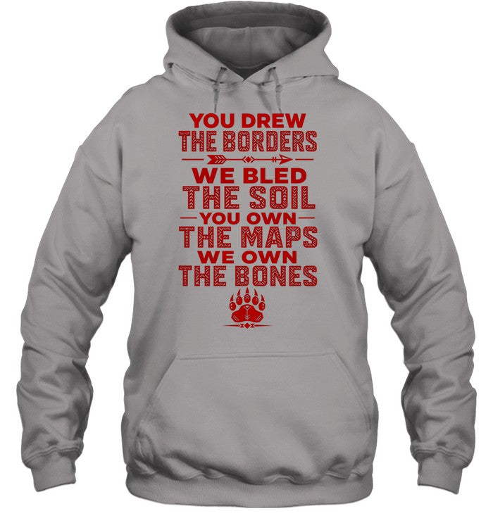 YOU DREW THE BORDERS - WE BLED THE SOIL - YOU OWN THE MAPS - WE OWN THE BONES