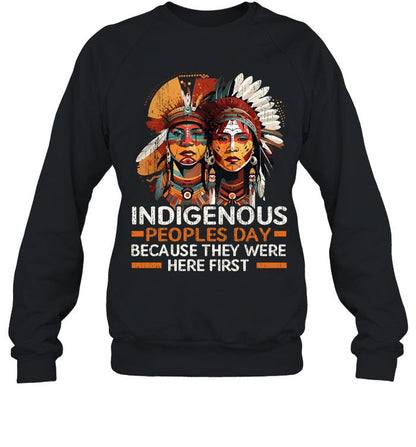 INDIGENOUS PEOPLES DAY BECAUSE THEY WERE HERE FIRST