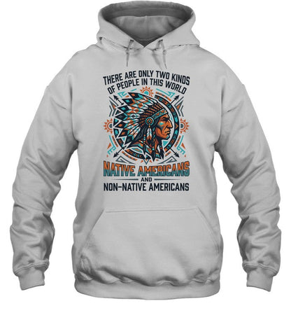 THERE ARE ONLY TWO KINDS OF PEOPLE IN THIS WORLD NATIVE AMERICANS AND NON-NATIVE AMERICANS