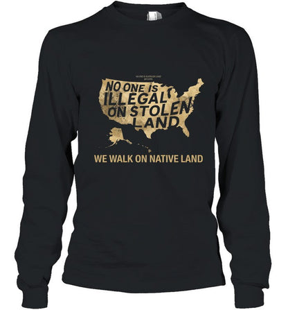 NO ONE IS ILLEGAL ON STOLEN LAND  WE WALK ON NATIVE LAND