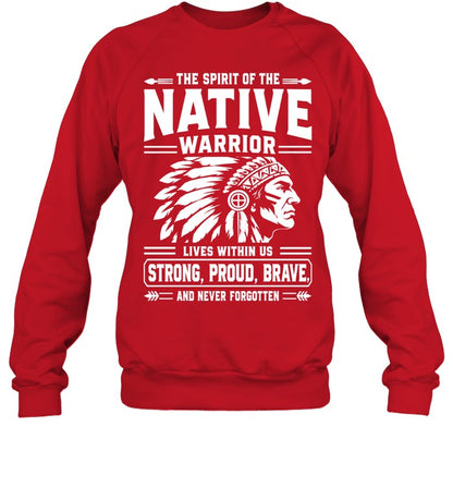 THE SPIRIT OF THE NATIVE WARRIOR LIVES WITHIN US STRONG, PROUD, BRAVE. AND NEVER FORGOTTEN