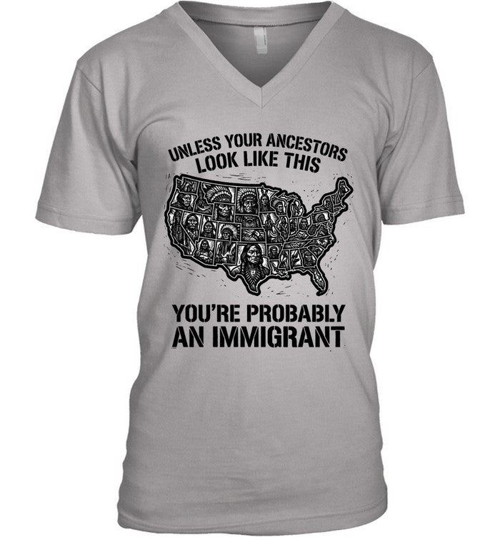 UNLESS YOUR ANCESTORS LOOK  LIKE THIS YOU'RE PROBABLY AN IMMIGRANT