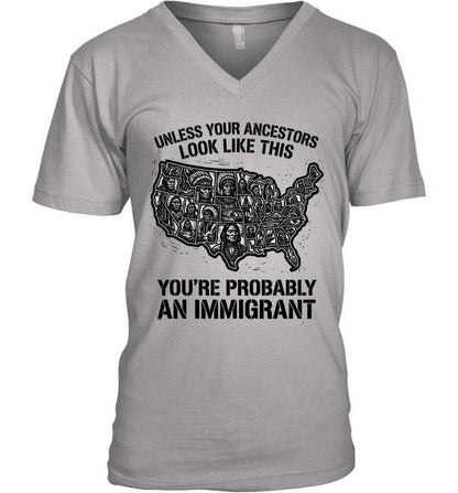 UNLESS YOUR ANCESTORS LOOK  LIKE THIS YOU'RE PROBABLY AN IMMIGRANT