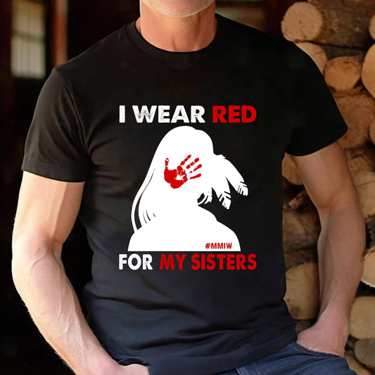I Wear Red For My Sister, No More Stolen Sisters Shirts