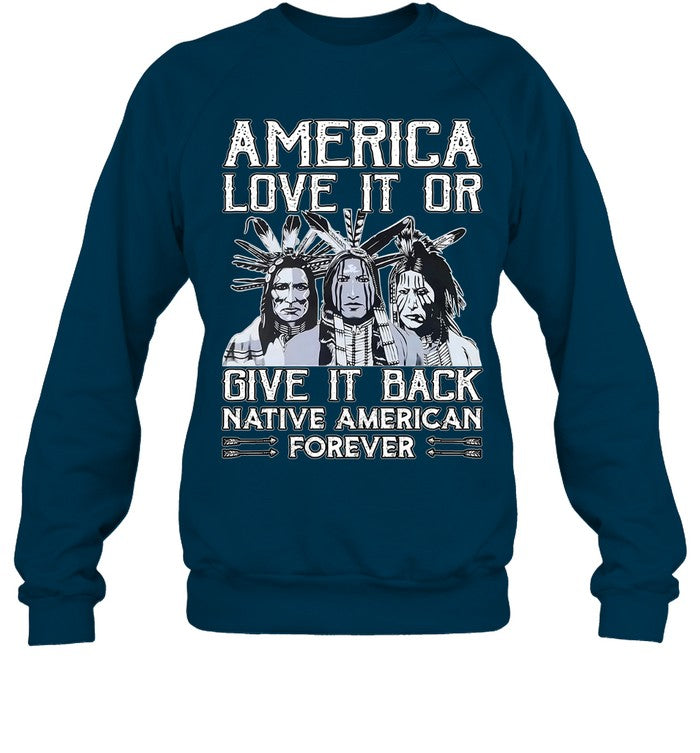 AMERICA LOVE IT OR GIVE IT BACK NATIVE AMERICAN FOREVER