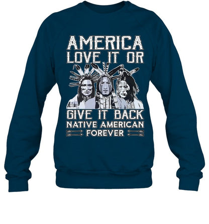 AMERICA LOVE IT OR GIVE IT BACK NATIVE AMERICAN FOREVER