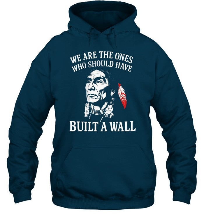 WE ARE THE ONES WHO SHOULD HAVE BUILT A WALL