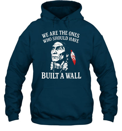 WE ARE THE ONES WHO SHOULD HAVE BUILT A WALL