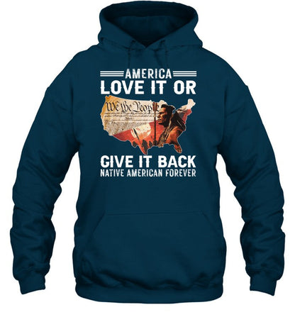 AMERICA LOVE IT OR GIVE IT BACK NATIVE AMERICAN FOREVER