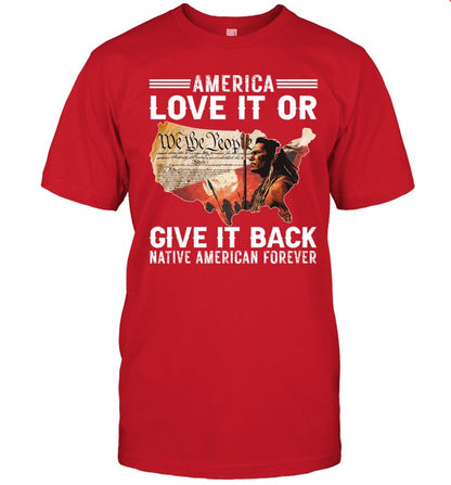 AMERICA LOVE IT OR GIVE IT BACK NATIVE AMERICAN FOREVER