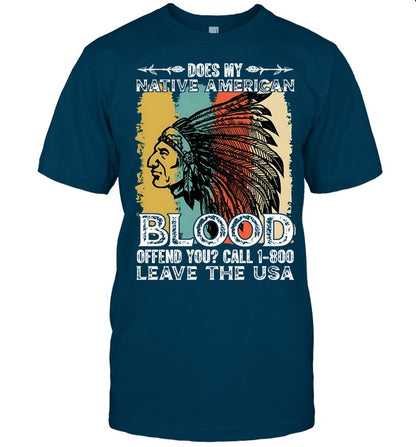 DOES MY NATIVE AMERICAN BLOOD OFFEND YOU? CALL 1-800 LEAVE THE USA