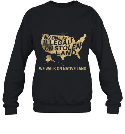 NO ONE IS ILLEGAL ON STOLEN LAND  WE WALK ON NATIVE LAND