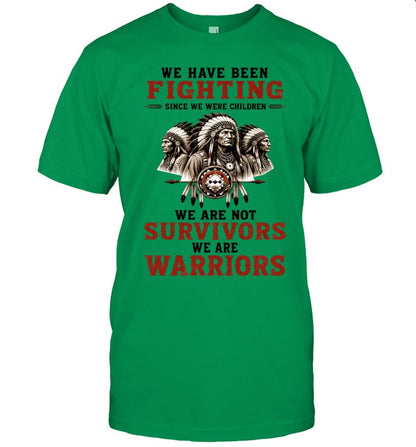 WE HAVE BEEN FIGHTING SINCE WE WERE CHILDREN WE ARE NOT SURVIVORS WE ARE WARRIORS