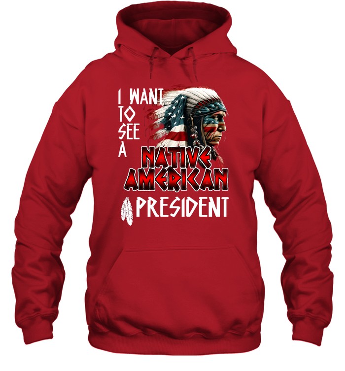 I WANT TO SEE A NATIVE AMERICAN PRESIDENT