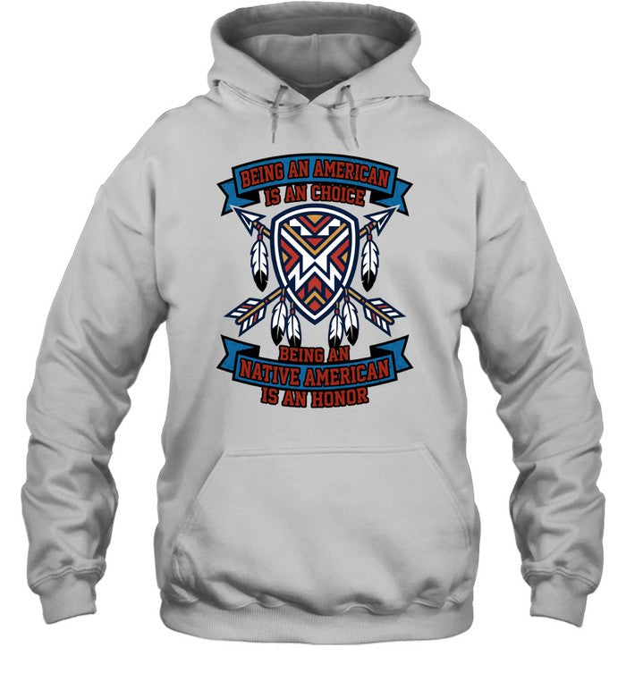 BEING AN AMERICAN IS A CHOIGE BEING A NATIVE AMERICAN IS AN HONOR
