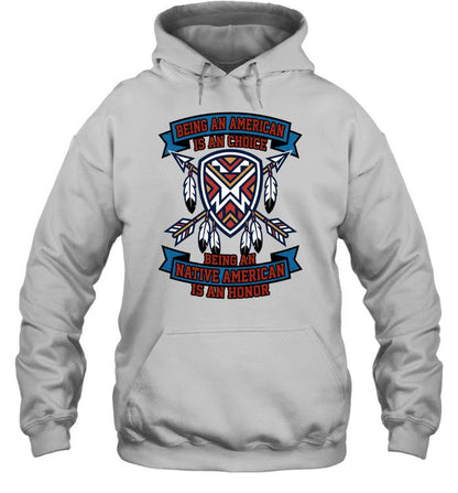 BEING AN AMERICAN IS A CHOIGE BEING A NATIVE AMERICAN IS AN HONOR