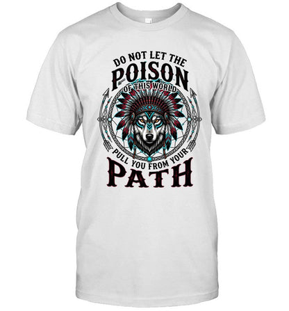 DO NOT LET THE POISON OF THIS WORLD PULL YOU FROM YOUR PATH