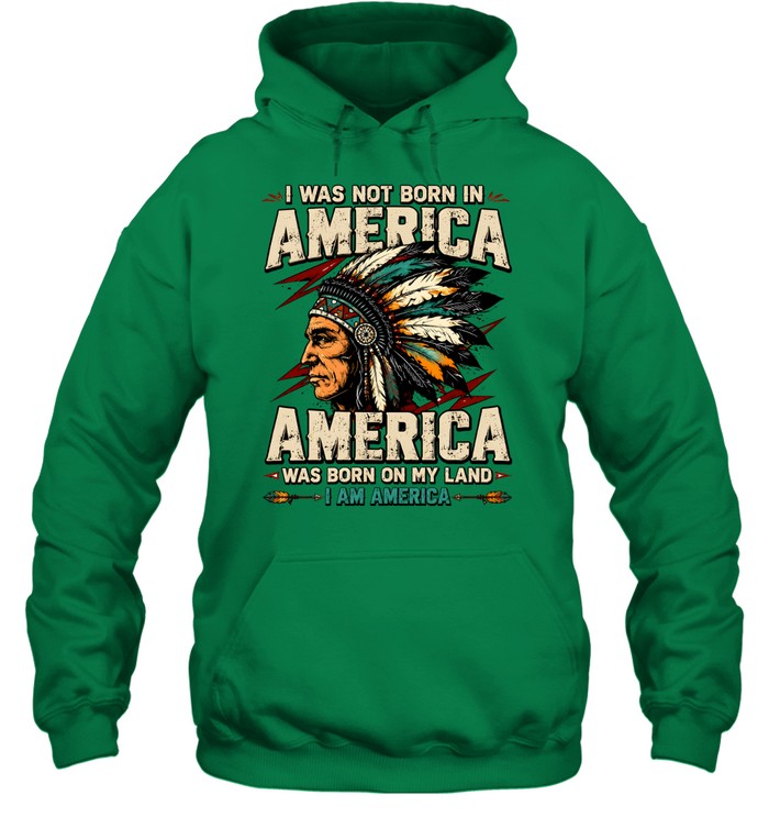 I WAS NOT BORN IN AMERICA - AMERICA WAS BORN ON MY LAND - I AM AMERICA