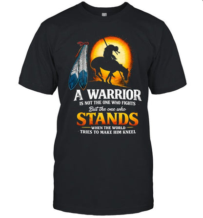 A WARRIOR IS NOT THE ONE WHO FIGHTS But the one who STANDS WHEN THE WORLD TRIES TO MAKE HIM KNEEL