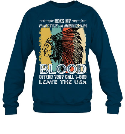 DOES MY NATIVE AMERICAN BLOOD OFFEND YOU? CALL 1-800 LEAVE THE USA