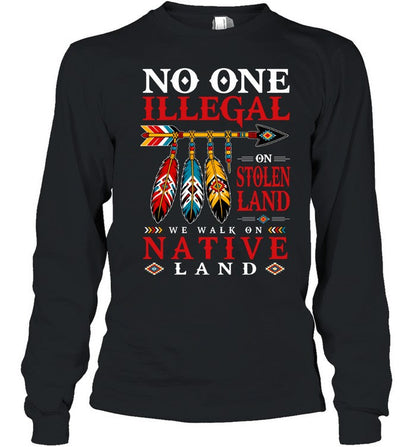 NO ONE IS ILLEGAL ON STOLEN LAND WE WALK ON NATIVE LAND