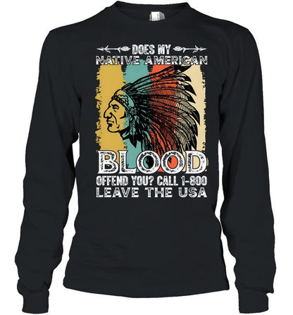 DOES MY NATIVE AMERICAN BLOOD OFFEND YOU? CALL 1-800 LEAVE THE USA