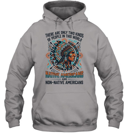 THERE ARE ONLY TWO KINDS OF PEOPLE IN THIS WORLD NATIVE AMERICANS AND NON-NATIVE AMERICANS