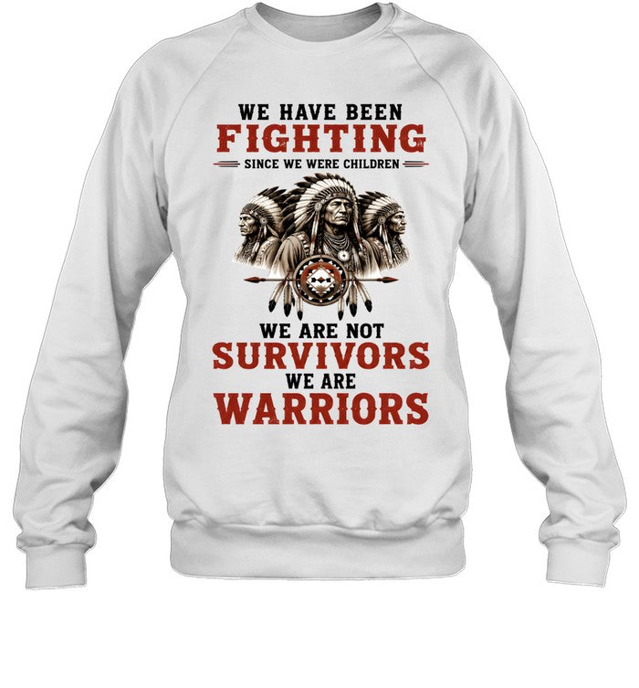 WE HAVE BEEN FIGHTING SINCE WE WERE CHILDREN WE ARE NOT SURVIVORS WE ARE WARRIORS
