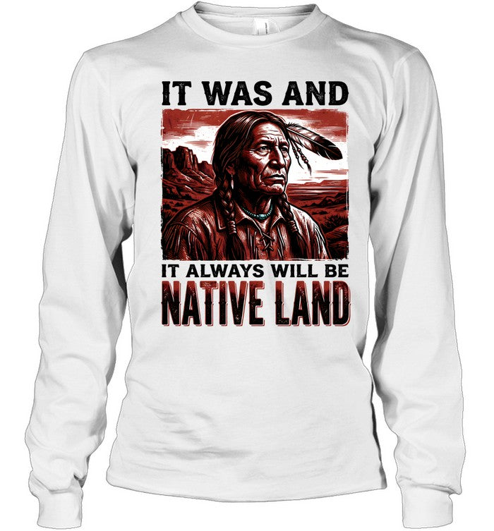 IT WAS AND IT ALWAYS WILL BE NATIVE LAND