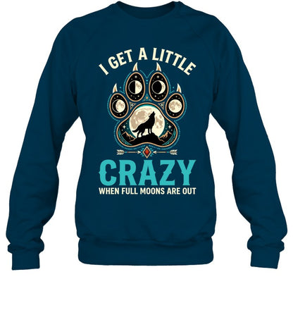 I GET A LITTLE CRAZY WHEN FULL MOONS ARE OUT