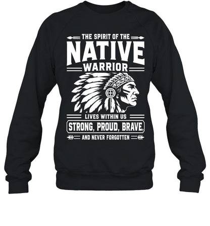THE SPIRIT OF THE NATIVE WARRIOR LIVES WITHIN US STRONG, PROUD, BRAVE. AND NEVER FORGOTTEN