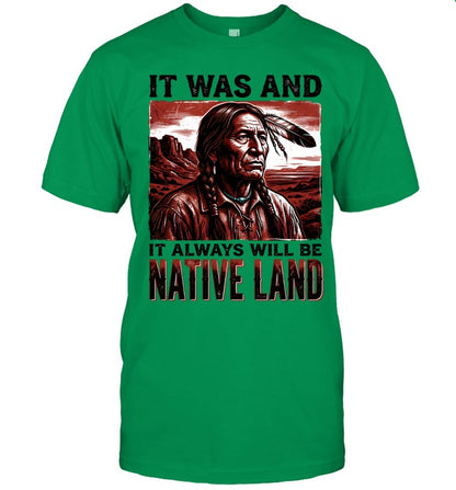 IT WAS AND IT ALWAYS WILL BE NATIVE LAND