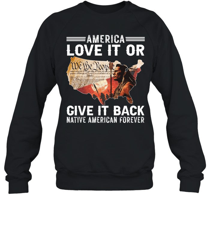 AMERICA LOVE IT OR GIVE IT BACK NATIVE AMERICAN FOREVER